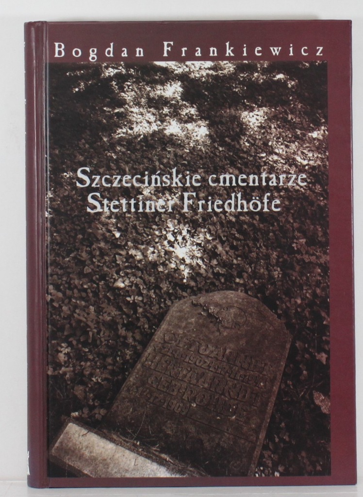 Bogdan Frankiewicz SZCZECIŃSKIE CMENTARZE