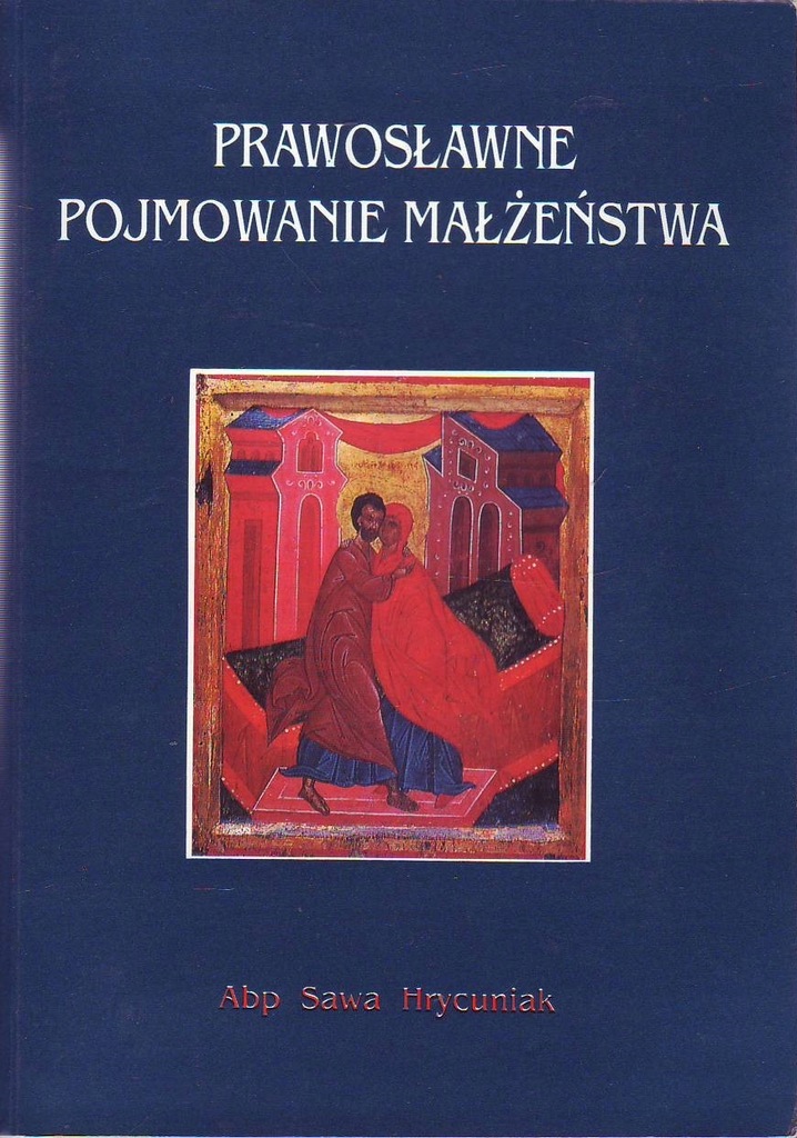 Prawosławne pojmowanie małżeństwa - Sawa Hrycuniak