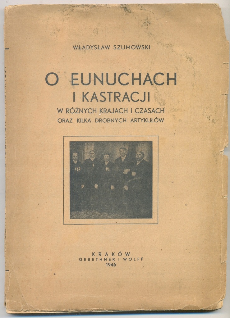 Szumowski - O eunuchach i kastracji /Kraków 1946