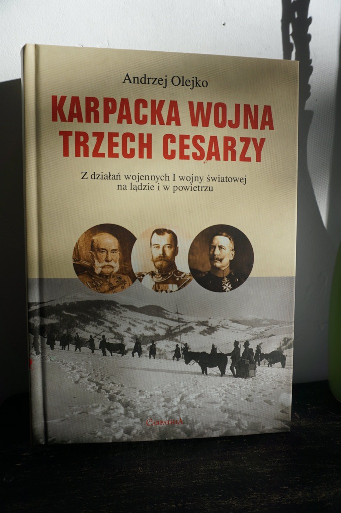 Andrzej Olejko KARPACKA WOJNA TRZECH CESARZY