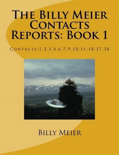 The Billy Meier Contacts Reports: Book 1: Contacts