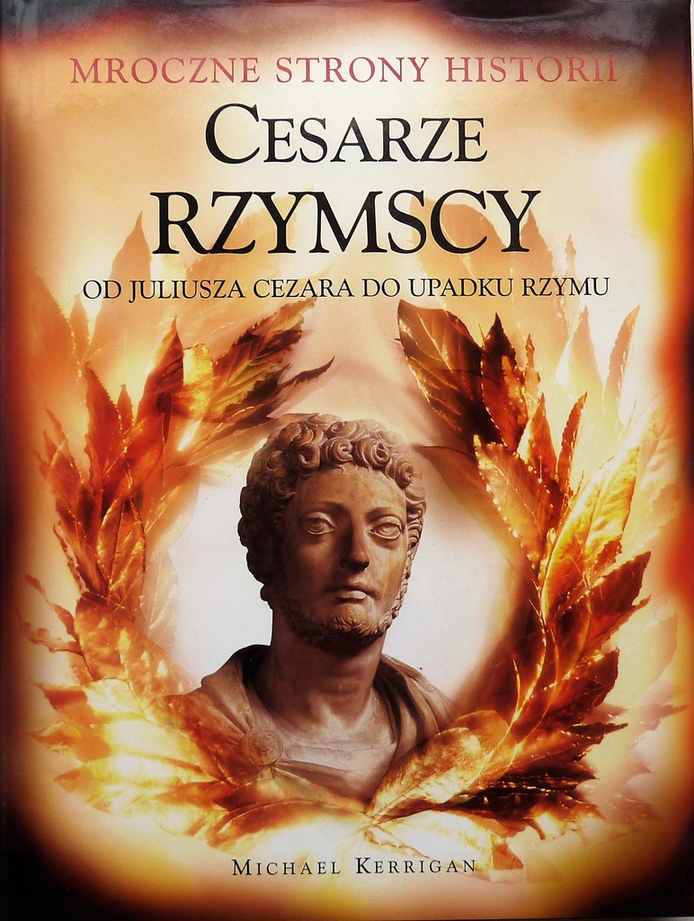 CESARZE RZYMSCY OD JULIUSZA CEZARA DO UPADKU RZYMU