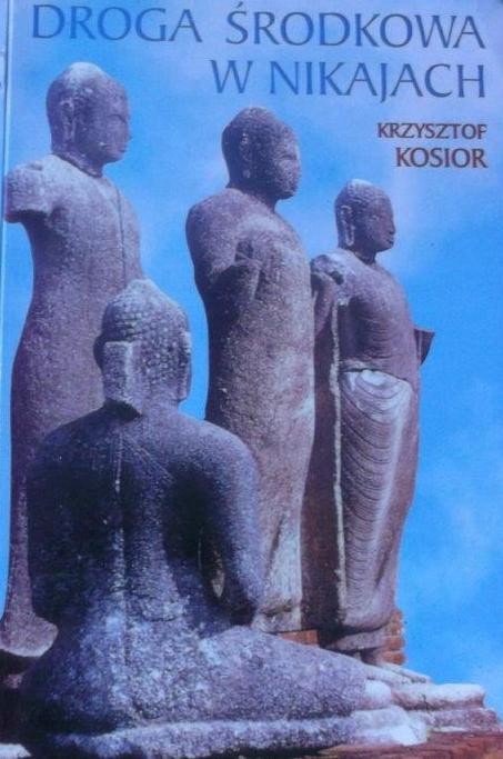 DROGA ŚRODKOWA W NIKAJACH KOSIOR BUDDYZM