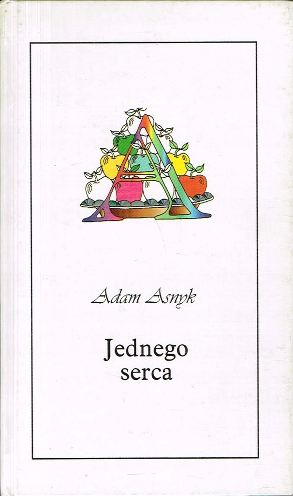 == Adam ASNYK - Jednego serca [tw.] ==
