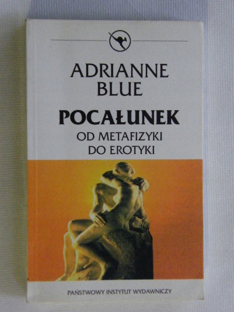 POCAŁUNEK Od Metafizyki Do Erotyki - Adrianne BLUE