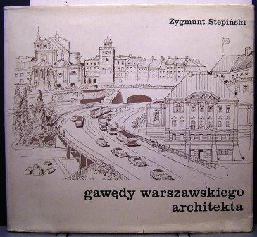 Gawędy warszawskiego architekta Zbigniew Stępiński