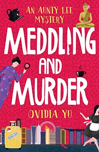 Ovidia Yu - Meddling and Murder: An Aunty Lee Myst