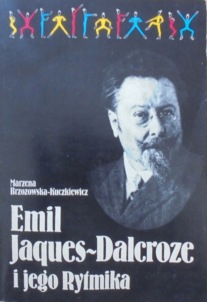 Emil Jacques-Dalcroze i jego Rytmika