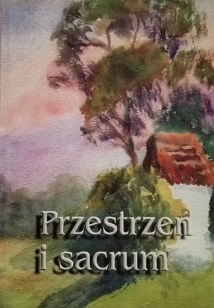 Przestrzeń i sacrum Geografia kultury religijnej