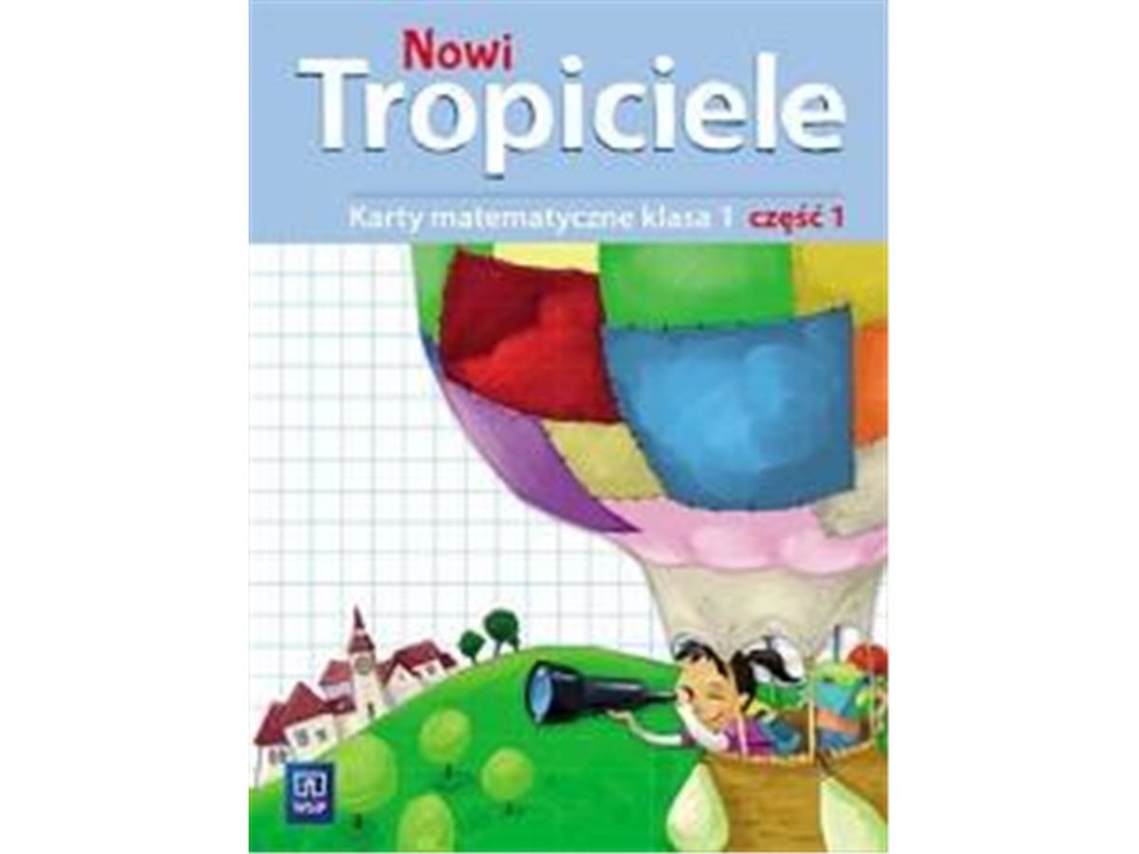Nowi Tropiciele Klasa 2 Część 5 Odpowiedzi WSiP Nowi Tropiciele SP 1 Matematyka ćwicznia cz.1 - 7190503836
