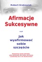 Последовательные аффирмации - Роберт Краковяк
