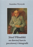 Юзеф Пілсудський на колишній поштовій картці .....