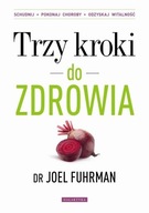 Trzy kroki do zdrowia Schudnij Pokonaj choroby Odzyskaj witalność, Fuhrman