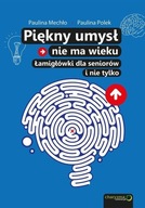 Piękny umysł nie ma wieku Łamigłówki dla seniorów Mechło Paulina