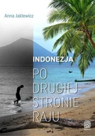 Indonezja Po drugiej stronie raju Anna Jaklewicz