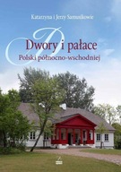 Dwory i pałace Polski północno-wschodniej