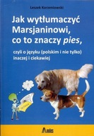 Jak wytłumaczyć Marsjaninowi, co to znaczy pies, czyli o języku (polskim i