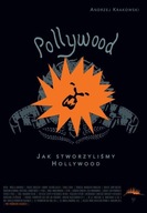 Pollywood. Jak stworzyliśmy Hollywood