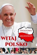 Witaj Polsko. Światowe Dni Młodzieży