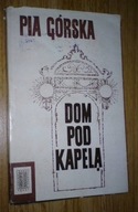 Dom pod Kapelą - Pia Górska