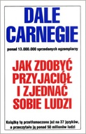 JAK ZDOBYĆ PRZYJACIÓŁ I ZJEDNAĆ - DALE CARNEGIE