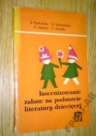 INSCENIZOWANIE ZABAW NA PODSTAWIE LITERATURY DZIECIĘCEJ Cybulska Dudzińska