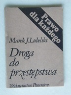 DROGA DO PRZESTĘPSTWA Marek LUBELSKI