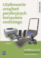 Użytkowanie urządzeń peryferyjnych komputera osobistego. Kwalifikacja E.12.