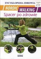 Encyklopedia zdrowia. Nordic walking- spacer po zdrowie. Praca zbiorowa