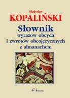 Słownik wyrazów obcych i zwrotów obcojęzycznych z almanachem W. Kopaliński