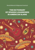 The Dictionary of Spanish Loanwords in American Slang Maciej Widawski,