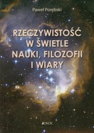 Rzeczywistość w świetle nauki filozofii i wiary Paweł Porębski