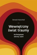 Wewnętrzny świat traumy Donald Kalsched UNIKAT