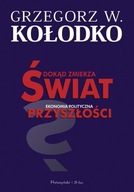 Dokąd zmierza świat Kołodko Grzegorz W