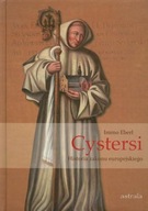 Cystersi. Historia zakonu europejskiego Immo Eberl
