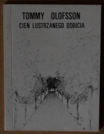 OLOFSSON TOMMY - Cień lustrzanego odbicia Wiersze / poezja szwedzka