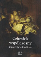 Człowiek współczesny - jego religia i kultura