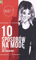 10 sposobów na modę według Mai Sablewskiej Maja Sablewska