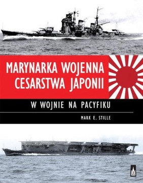 ИМПЕРИЯ ЯПОНСКОГО ФЛОТА В ТИХООКЕАНСКОЙ ВОЙНЕ - Марек Э. Стилле