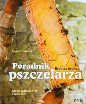 Poradnik pszczelarza Krok po kroku Henri Clement