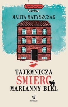 Tajemnicza śmierć Marianny Biel Marta Matyszczak