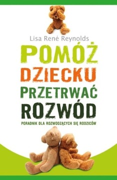 Помогите своему ребенку пережить развод Рейнольдс Лиза Рене