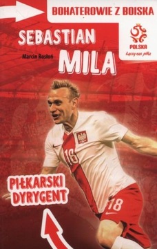 Bohaterowie z boiska Sebastian Mila Piłkarski dyrygent Marcin Rosłoń