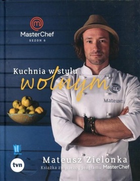 Kuchnia w stylu wolnym Masterchef 2017 Mateusz Zielonka