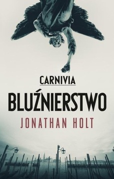 Carnivia Bluźnierstwo Jonathan Holt