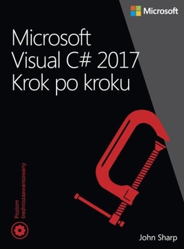 Microsoft Visual C# 2017. Шаг за шагом, Джон Шарп