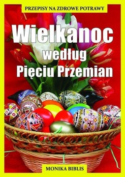 Wielkanoc według Pięciu Przemian Monika Biblis