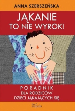 JĄKANIE TO NIE WYROK PORADNIK DLA RODZICÓW ANNA SZERSZEŃSKA