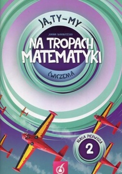 Ja Ty My Ćwiczenia Na tropach matematyki, klasa 1, część 2 DIDASKO