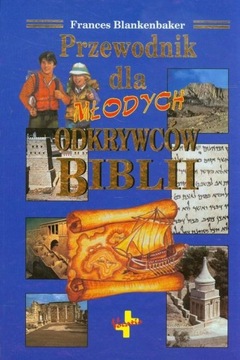 Przewodnik dla młodych odkrywców Biblii Frances Blankenbaker